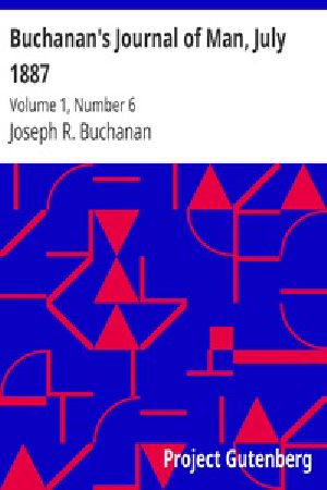 [Gutenberg 27570] • Buchanan's Journal of Man, July 1887 / Volume 1, Number 6